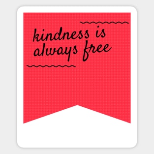 Kindness is always free Magnet